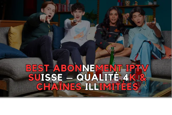 Best Abonnement IPTV Suisse