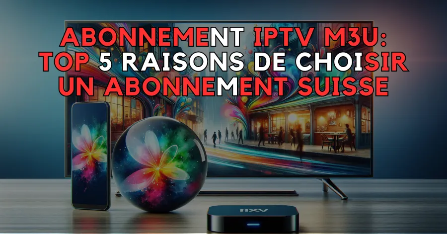 Abonnement IPTV M3U