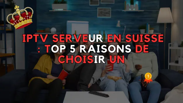 IPTV Serveur en Suisse