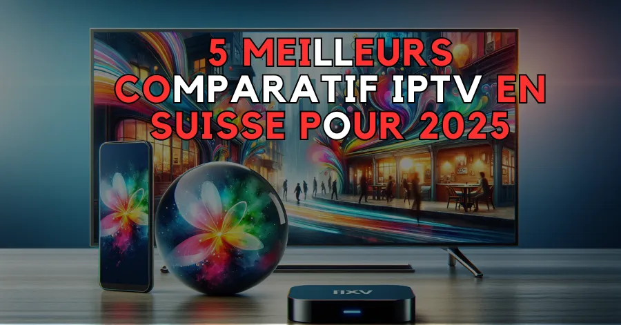 Comparatif IPTV